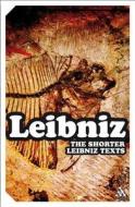 The Shorter Leibniz Texts: A Collection of New Translations di G. W. Leibniz edito da BLOOMSBURY 3PL