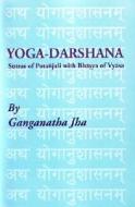 Yoga-Darshana: Sutras of Patanjali with Bhasya of Vyasa di Ganganatha Jha, Pataanjali edito da Jain Publishing Company
