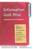 Information Gold Mine: Innovative Uses of Evaluation di Paul W. Mattessich, Shelly Hendricks, Ross Velure Roholt edito da FIELDSTONE ALLIANCE