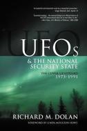 UFOs and the National Security State: The Cover-Up Exposed, 1973-1991 di Mr Richard M. Dolan edito da LIGHTNING SOURCE INC