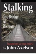 Stalking the Bridge of Reason di MR John R. Axelson edito da John Axelson