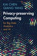 Privacy-preserving Computing di Kai Chen, Qiang Yang edito da Cambridge University Press