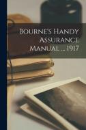 Bourne's Handy Assurance Manual ... 1917 [microform] di Anonymous edito da LIGHTNING SOURCE INC