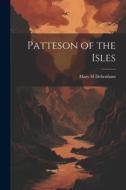 Patteson of the Isles di Mary H. Debenham edito da LEGARE STREET PR