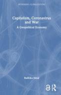 Capitalism, Coronavirus And War di Radhika Desai edito da Taylor & Francis Ltd