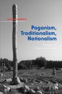 Paganism, Traditionalism, Nationalism di Kaarina Aitamurto edito da Taylor & Francis Ltd