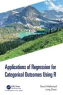 Applications Of Regression For Categorical Outcomes Using R di David Melamed, Long Doan edito da Taylor & Francis Ltd