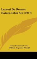 Lucreti de Rerum Natura Libri Sex (1917) di Titus Lucretius Carus edito da Kessinger Publishing
