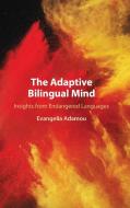 The Adaptive Bilingual Mind di Evangelia Adamou edito da Cambridge University Press