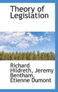 Theory Of Legislation di Professor Richard Hildreth, Jeremy Bentham, Etienne Dumont edito da Bibliolife