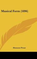 Musical Form (1896) di Ebenezer Prout edito da Kessinger Publishing