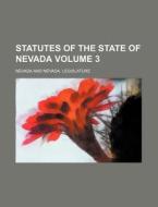 Statutes of the State of Nevada Volume 3 di Nevada edito da Rarebooksclub.com