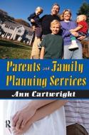 Parents and Family Planning Services di Ann Cartwright edito da Routledge