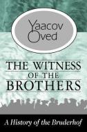 The Witness of the Brothers di Yaacov Oved edito da Taylor & Francis Ltd
