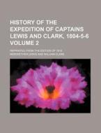 History Of The Expedition Of Captains Le di Meriwether Lewis edito da Rarebooksclub.com