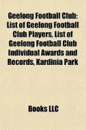 Geelong Football Club: List Of Geelong F di Books Llc edito da Books LLC, Wiki Series