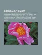 Rock Saxophonists: American Rock Saxopho di Books Llc edito da Books LLC, Wiki Series