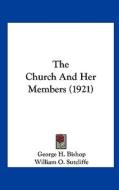 The Church and Her Members (1921) di George H. Bishop edito da Kessinger Publishing