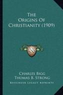 The Origins of Christianity (1909) di Charles Bigg edito da Kessinger Publishing