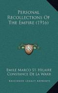 Personal Recollections of the Empire (1916) di Emile Marco St Hilaire edito da Kessinger Publishing