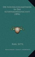 Die Anschauungsmethode in Der Altertumswissenschaft (1896) di Karl Sittl edito da Kessinger Publishing