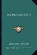 Die Uramie (1891) di Leonard Landois edito da Kessinger Publishing