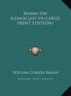 Brann the Iconoclast V4 di William Cowper Brann edito da Kessinger Publishing