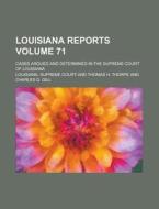Louisiana Reports; Cases Argued and Determined in the Supreme Court of Louisiana Volume 71 di Louisiana Supreme Court edito da Rarebooksclub.com
