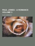 Paul Jones Volume 3 di Allan Cunningham edito da Theclassics.us