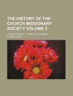 The History of the Church Missionary Society Volume 3; Its Environment, Its Men and Its Work di Eugene Stock edito da Rarebooksclub.com