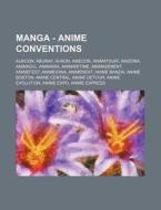 Manga - Anime Conventions: Aukcon, Abunai!, AI-Kon, Amecon, Animatsuri, Anizona, Animagic, Animania, Animaritime, Animazement, Animefest, Animeio di Source Wikia edito da Books LLC, Wiki Series