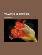Travels in America di Thomas Ashe edito da Rarebooksclub.com