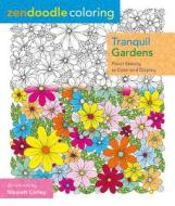 Zendoodle Coloring: Tranquil Gardens: Floral Beauty to Color and Display di Nikolett Corley edito da St. Martin's Griffin