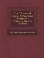 Throne of Eden: A Psychical Romance di William Juvenal Colville edito da Nabu Press