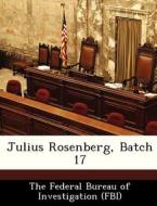 Julius Rosenberg, Batch 17 edito da Bibliogov