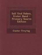 Soll Und Haben, Erster Band di Gustav Freytag edito da Nabu Press