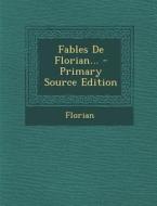 Fables de Florian... - Primary Source Edition di Florian edito da Nabu Press