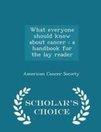 What Everyone Should Know About Cancer edito da Scholar's Choice