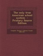 The Only True American School System edito da Nabu Press
