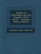 Studies in Pharisaism and the Gospels: First Series - Primary Source Edition edito da Nabu Press