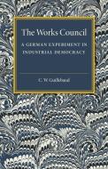 The Works Council di C. W. Guillebaud edito da Cambridge University Press