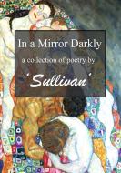 In a Mirror Darkly di Sullivan edito da Lulu.com
