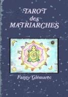 Le Tarot Des Matriarches di Fanny Glemarec edito da Lulu.com