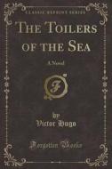 The Toilers Of The Sea di Victor Hugo edito da Forgotten Books