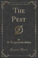 The Pest (classic Reprint) di W Teignmouth Shore edito da Forgotten Books