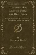 Touch-and-go Letters From The Real Japan di Harman Black edito da Forgotten Books