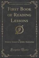 First Book Of Reading Lessons, Vol. 1 (classic Reprint) di Ontario Council of Public Instruction edito da Forgotten Books