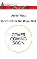 Inherited for the Royal Bed di Annie West edito da HARLEQUIN SALES CORP