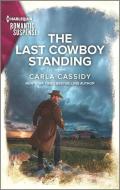 The Last Cowboy Standing di Carla Cassidy edito da HARLEQUIN SALES CORP