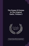 The Poems Of Ossian In The Original Gaelic, Volume 2 di James MacPherson, John M'Arthur edito da Palala Press